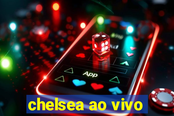 chelsea ao vivo